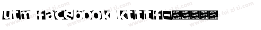 UTM Facebook KTttf字体转换